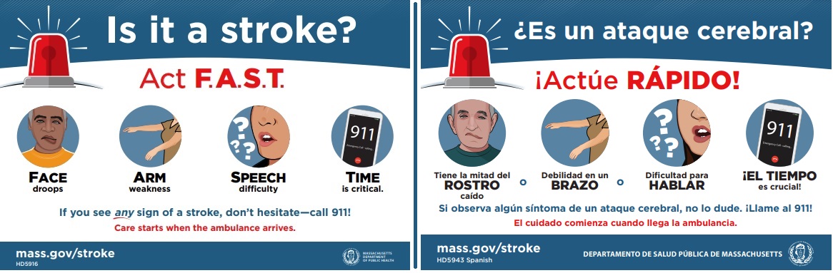 Is it a stroke? Act F.A.S.T. - IF YOU SEE ANY SIGN OF STROKE, DON'T HESITATE-- CALL 911! | ES UN ATAQUE CEREBRAL - ACTUE RAPIDO - SI OBSERVA ALGUN SINTOMA DE UN ATAQUE CEREBRAL, NO LO LUDE. LLAME AL 911!